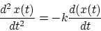 \begin{displaymath}\frac{d^2\,x(t)}{dt^2} = -k\frac{d(x(t)}{dt}\end{displaymath}