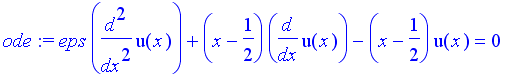 ode := eps*diff(u(x),`$`(x,2))+(x-1/2)*diff(u(x),x)-(x-1/2)*u(x) = 0