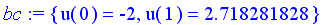 bc := {u(0) = -2, u(1) = 2.718281828}