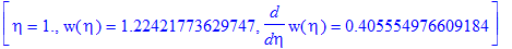 [eta = 1., w(eta) = 1.22421773629747, diff(w(eta),eta) = .405554976609184]