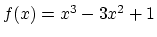 $f(x) = x^3 -3x^2 +1$