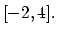 $[-2,4].$