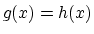 $g(x) = h(x)$