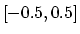 $[-0.5, 0.5]$