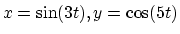 $x= \sin(3t), y= \cos(5t)$