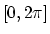 $[0,2\pi]$