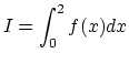 $I = \displaystyle \int_0^2 f(x) dx$