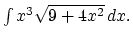 $\int x^3 \sqrt{9+4x^2} \,dx.$